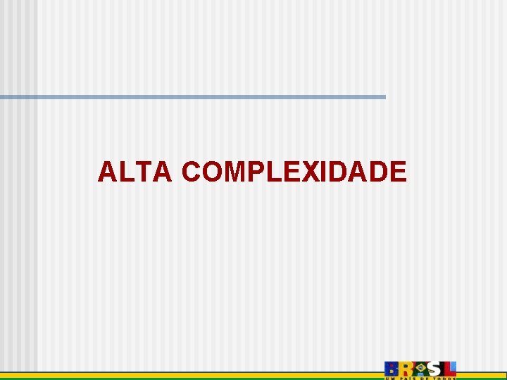 ALTA COMPLEXIDADE 