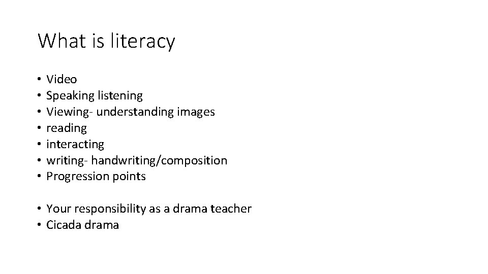 What is literacy • • Video Speaking listening Viewing- understanding images reading interacting writing-