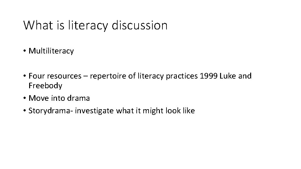 What is literacy discussion • Multiliteracy • Four resources – repertoire of literacy practices