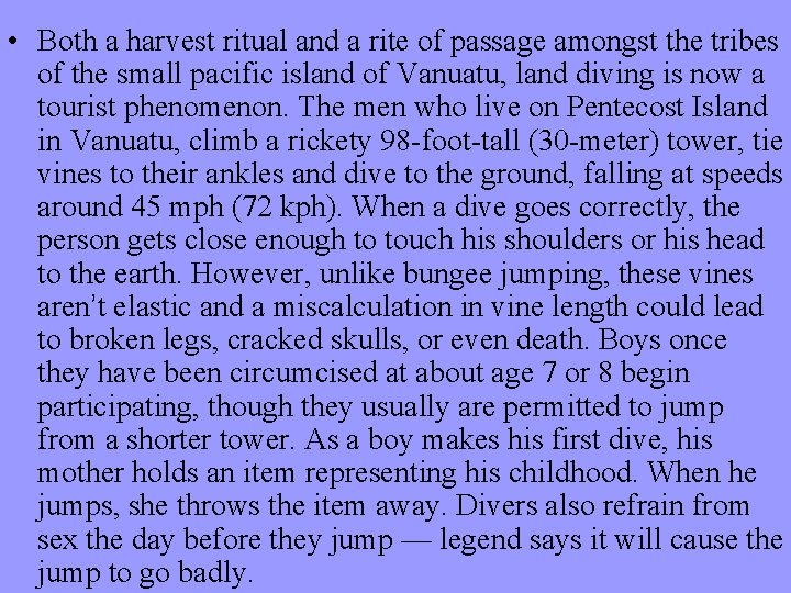  • Both a harvest ritual and a rite of passage amongst the tribes