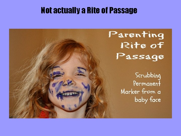 Not actually a Rite of Passage 