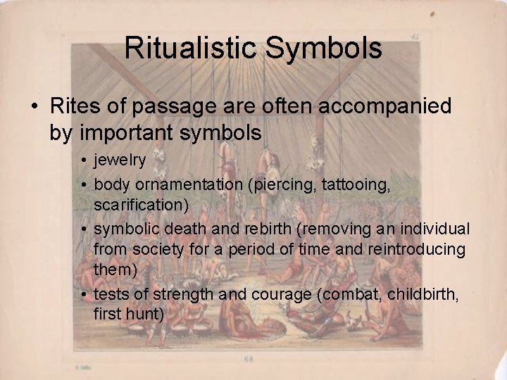 Ritualistic Symbols • Rites of passage are often accompanied by important symbols • jewelry