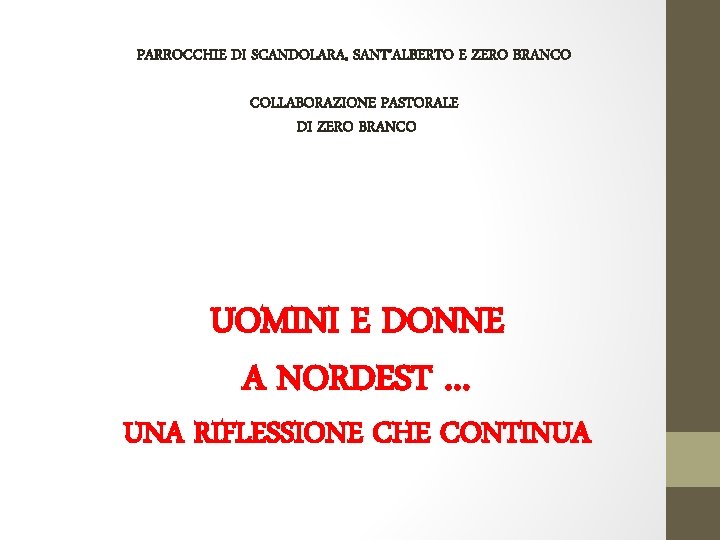 PARROCCHIE DI SCANDOLARA, SANT’ALBERTO E ZERO BRANCO COLLABORAZIONE PASTORALE DI ZERO BRANCO UOMINI E