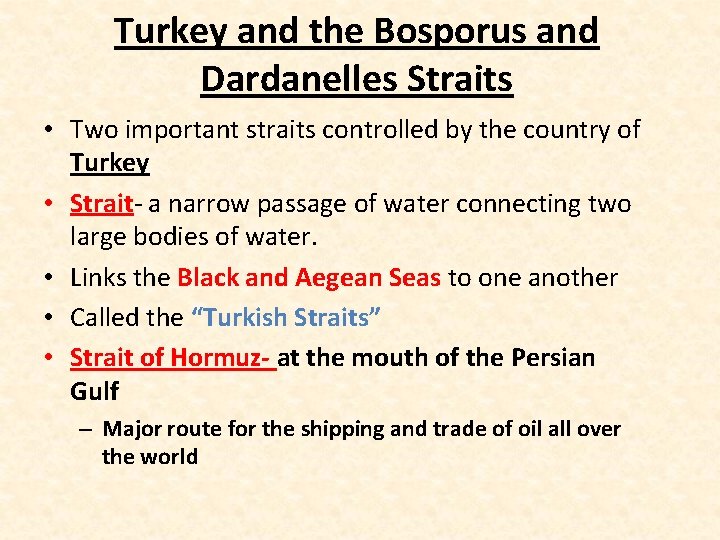 Turkey and the Bosporus and Dardanelles Straits • Two important straits controlled by the