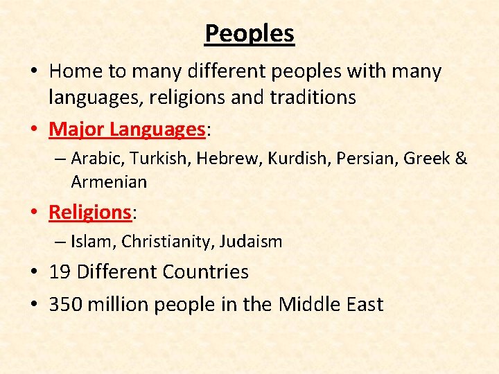 Peoples • Home to many different peoples with many languages, religions and traditions •