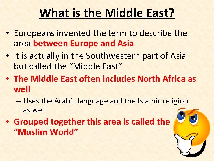 What is the Middle East? • Europeans invented the term to describe the area