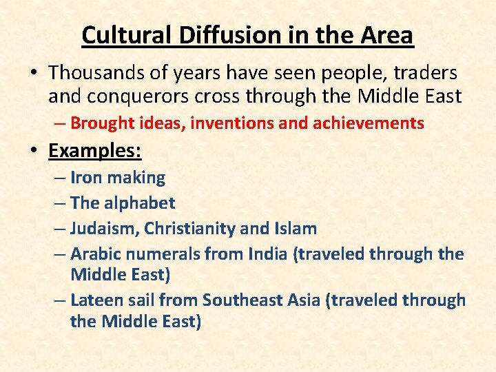 Cultural Diffusion in the Area • Thousands of years have seen people, traders and