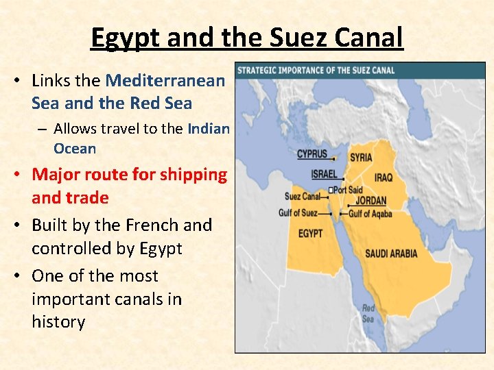 Egypt and the Suez Canal • Links the Mediterranean Sea and the Red Sea