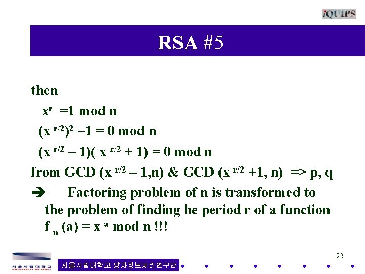  RSA #5 then xr =1 mod n (x r/2)2 – 1 = 0