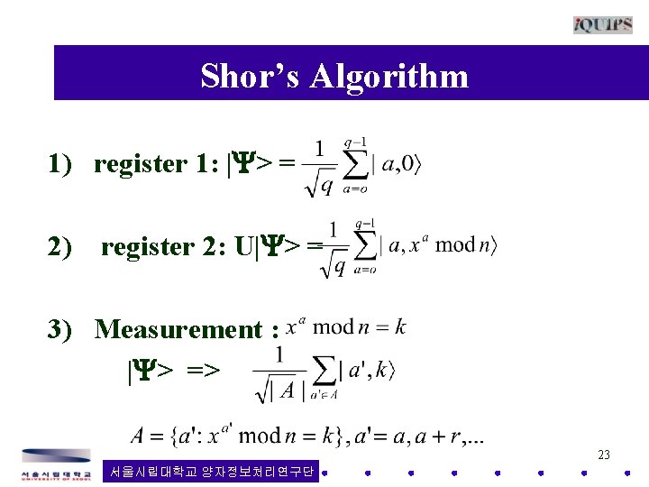  Shor’s Algorithm 1) register 1: | > = 2) register 2: U| >