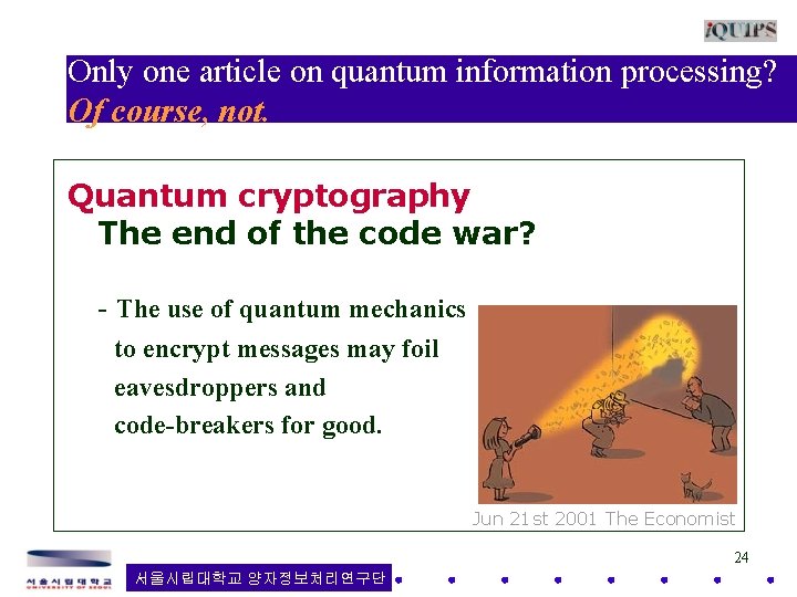 Only one article on quantum information processing? Of course, not. Quantum cryptography The end