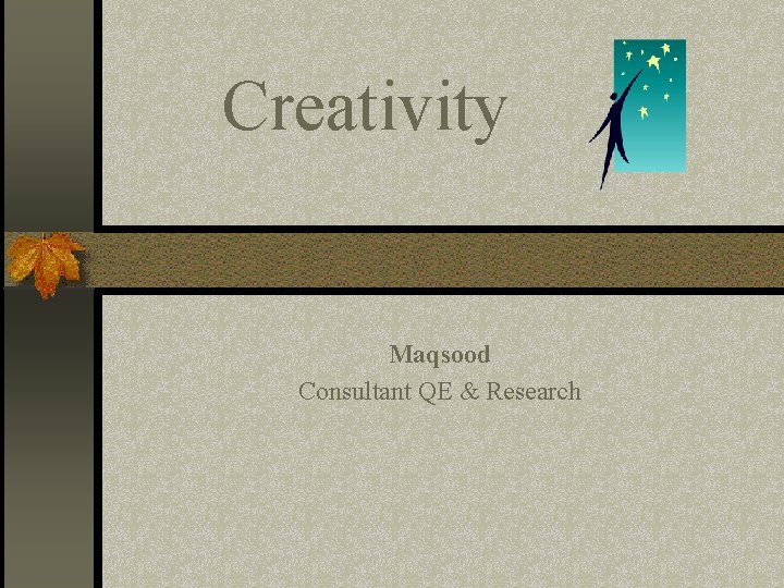 Creativity Maqsood Consultant QE & Research 