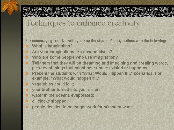 Techniques to enhance creativity For encouraging creative writing stir up the students' imaginations with