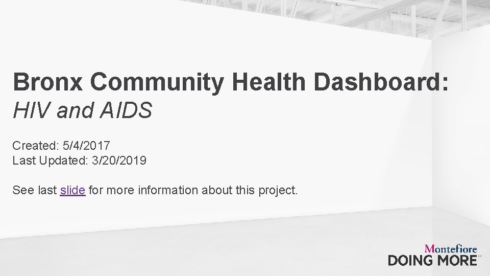 Bronx Community Health Dashboard: HIV and AIDS Created: 5/4/2017 Last Updated: 3/20/2019 See last