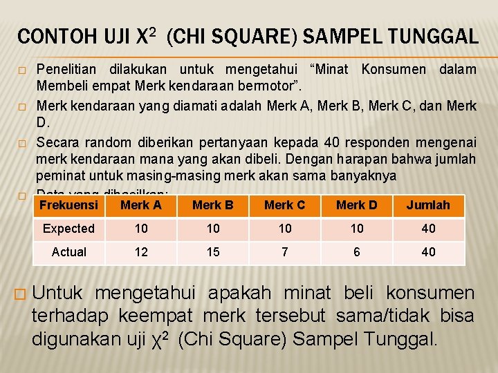 CONTOH UJI Χ 2 (CHI SQUARE) SAMPEL TUNGGAL � � � Penelitian dilakukan untuk