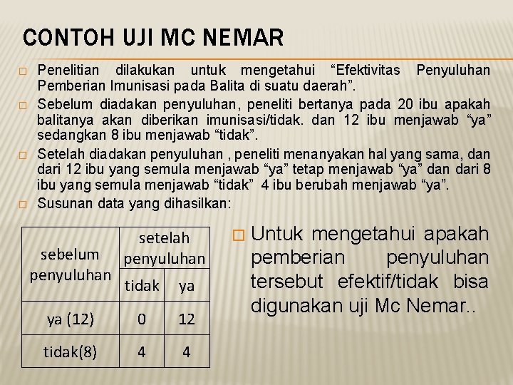 CONTOH UJI MC NEMAR � � Penelitian dilakukan untuk mengetahui “Efektivitas Penyuluhan Pemberian Imunisasi