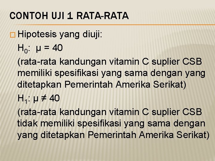 CONTOH UJI 1 RATA-RATA � Hipotesis yang diuji: H 0: μ = 40 (rata-rata