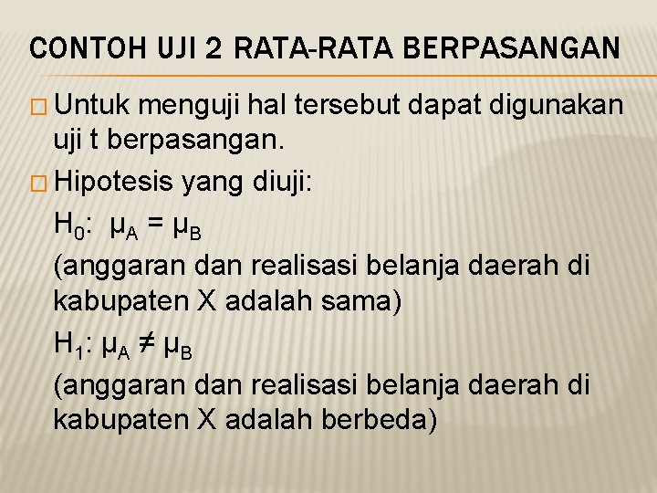 CONTOH UJI 2 RATA-RATA BERPASANGAN � Untuk menguji hal tersebut dapat digunakan uji t