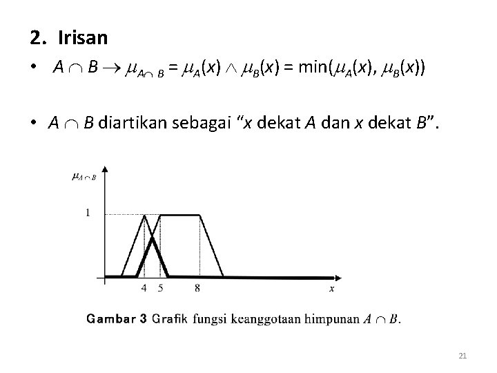 2. Irisan • A B A B = A(x) B(x) = min( A(x), B(x))