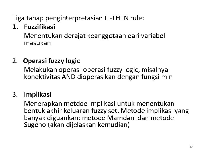 Tiga tahap penginterpretasian IF-THEN rule: 1. Fuzzifikasi Menentukan derajat keanggotaan dari variabel masukan 2.