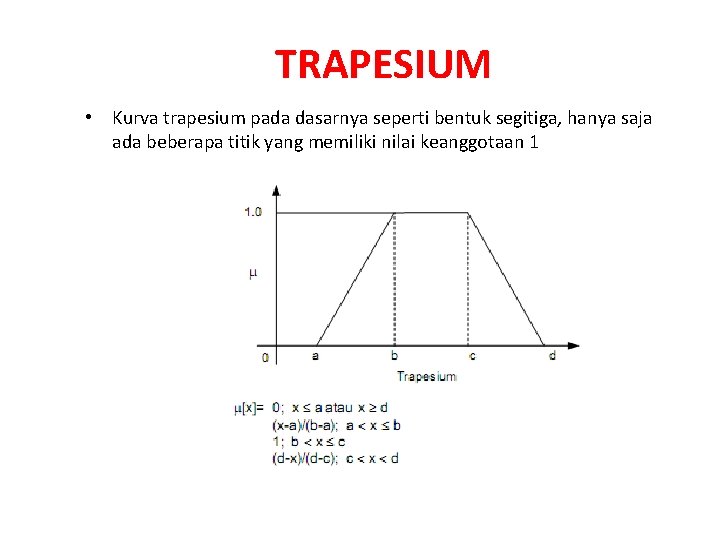 TRAPESIUM • Kurva trapesium pada dasarnya seperti bentuk segitiga, hanya saja ada beberapa titik