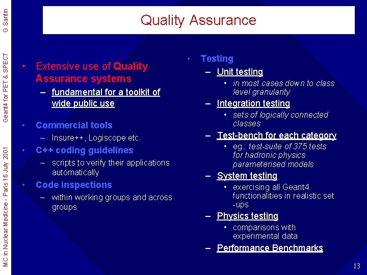 G. Santin Geant 4 for PET & SPECT Quality Assurance • Extensive use of