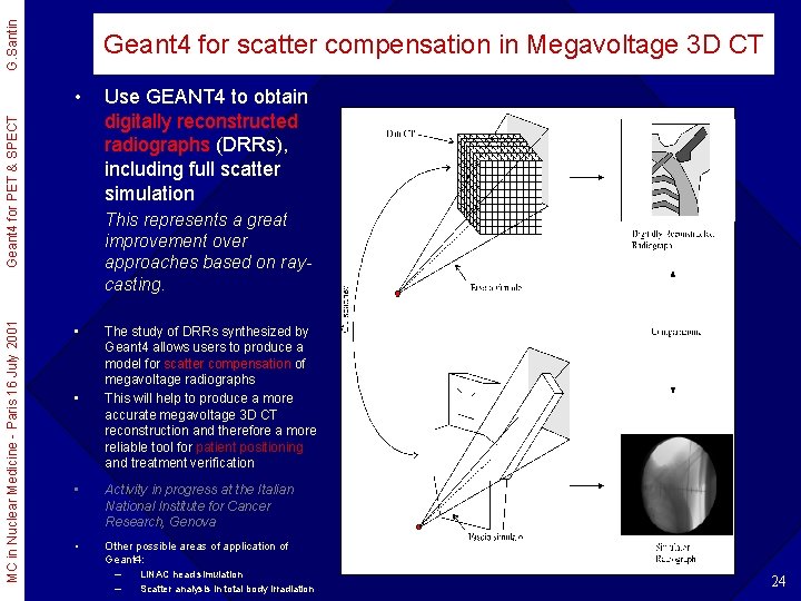G. Santin Geant 4 for scatter compensation in Megavoltage 3 D CT MC in