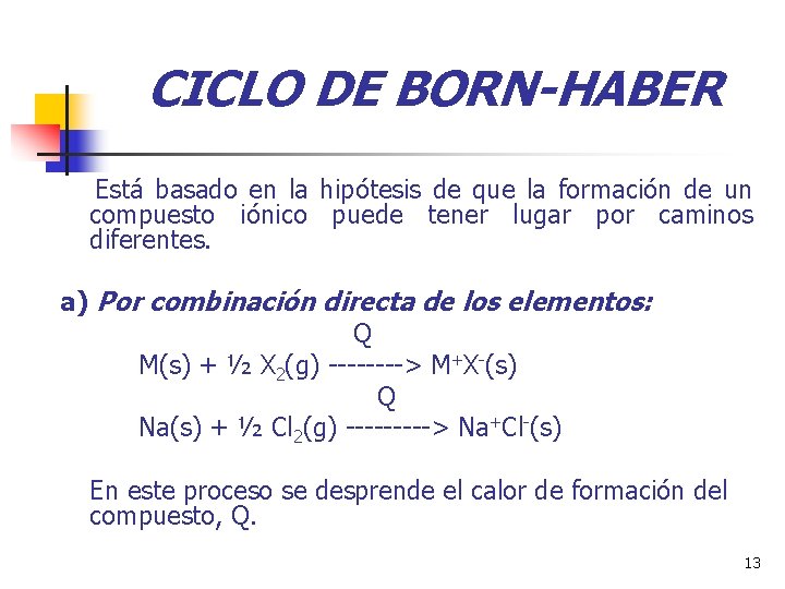 CICLO DE BORN-HABER Está basado en la hipótesis de que la formación de un