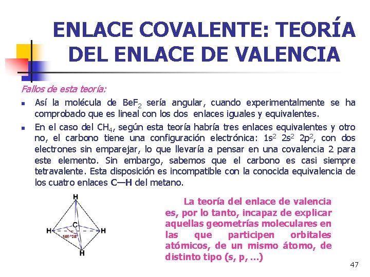 ENLACE COVALENTE: TEORÍA DEL ENLACE DE VALENCIA Fallos de esta teoría: n n Así