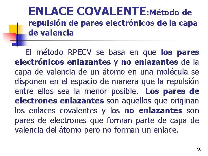 ENLACE COVALENTE: Método de repulsión de pares electrónicos de la capa de valencia El