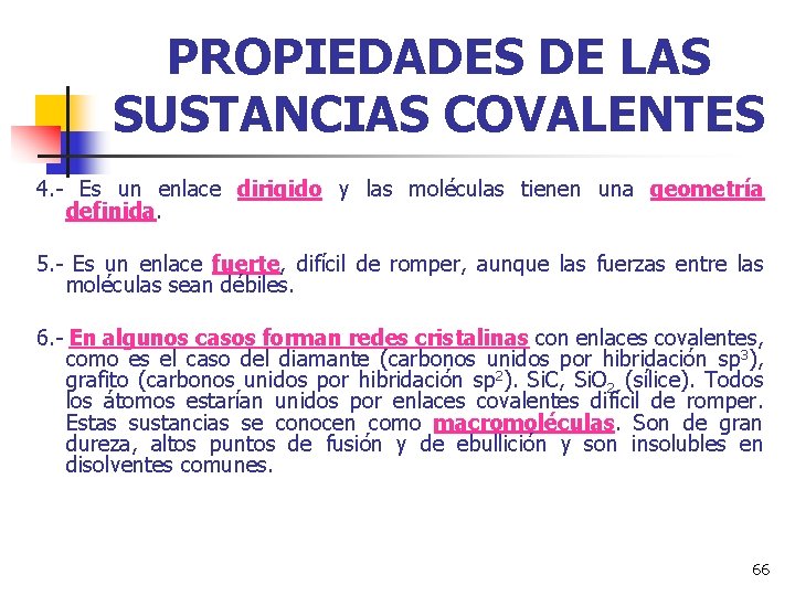 PROPIEDADES DE LAS SUSTANCIAS COVALENTES 4. - Es un enlace dirigido y las moléculas