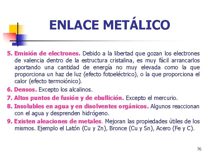 ENLACE METÁLICO 5. Emisión de electrones. Debido a la libertad que gozan los electrones