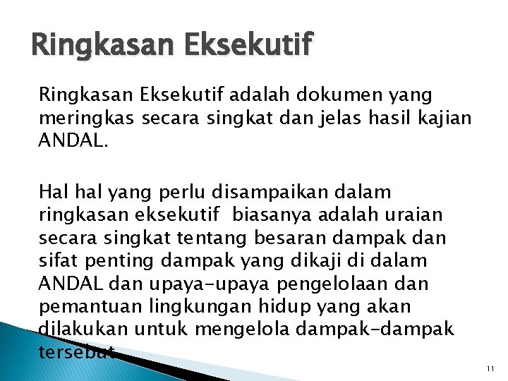 Ringkasan Eksekutif adalah dokumen yang meringkas secara singkat dan jelas hasil kajian ANDAL. Hal