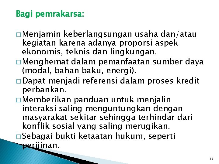 Bagi pemrakarsa: � Menjamin keberlangsungan usaha dan/atau kegiatan karena adanya proporsi aspek ekonomis, teknis