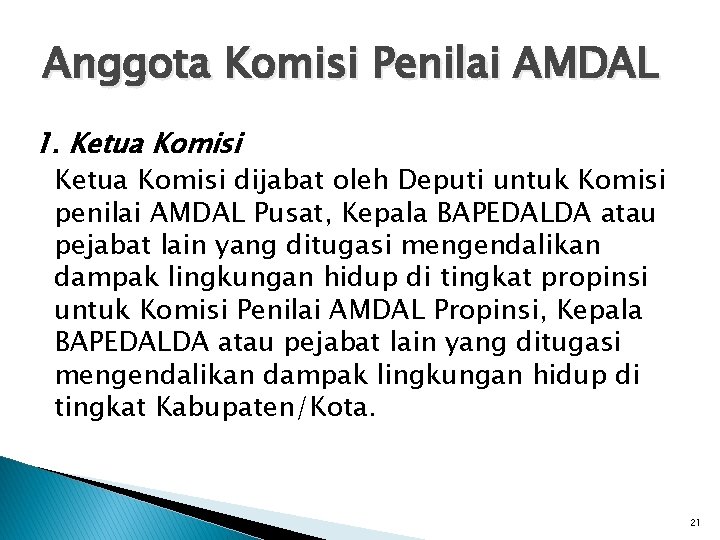 Anggota Komisi Penilai AMDAL 1. Ketua Komisi dijabat oleh Deputi untuk Komisi penilai AMDAL