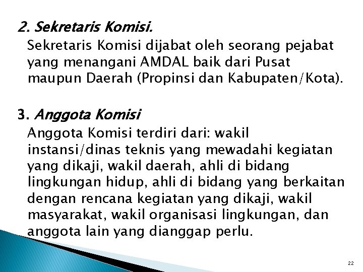 2. Sekretaris Komisi dijabat oleh seorang pejabat yang menangani AMDAL baik dari Pusat maupun