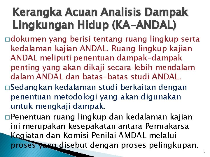 Kerangka Acuan Analisis Dampak Lingkungan Hidup (KA-ANDAL) � dokumen yang berisi tentang ruang lingkup