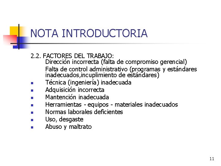 NOTA INTRODUCTORIA 2. 2. FACTORES DEL TRABAJO: Dirección incorrecta (falta de compromiso gerencial) Falta