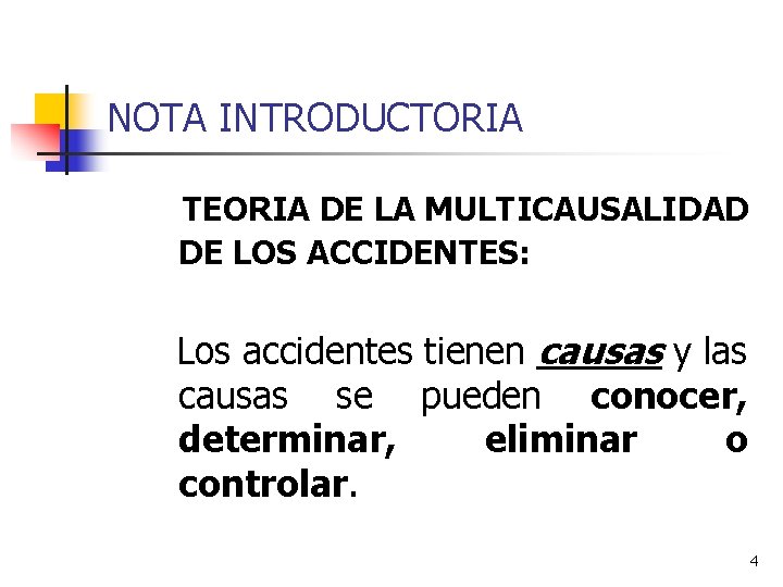 NOTA INTRODUCTORIA TEORIA DE LA MULTICAUSALIDAD DE LOS ACCIDENTES: Los accidentes tienen causas y