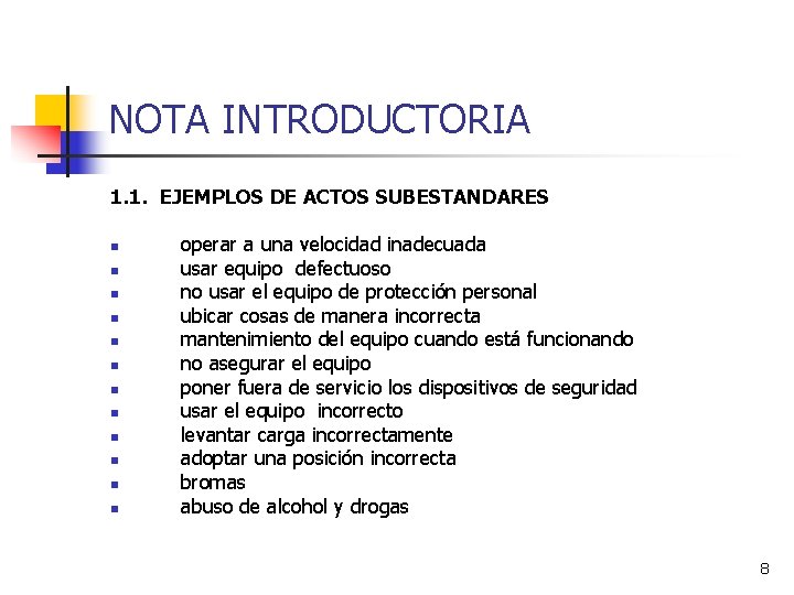 NOTA INTRODUCTORIA 1. 1. EJEMPLOS DE ACTOS SUBESTANDARES n n n operar a una