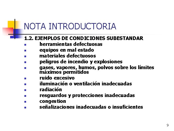 NOTA INTRODUCTORIA 1. 2. EJEMPLOS DE CONDICIONES SUBESTANDAR n herramientas defectuosas n equipos en