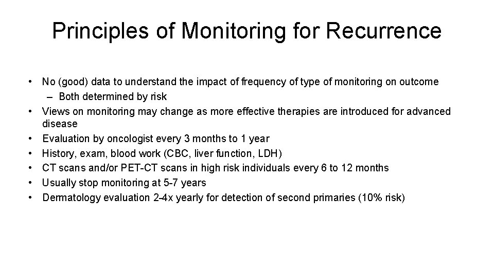 Principles of Monitoring for Recurrence • No (good) data to understand the impact of