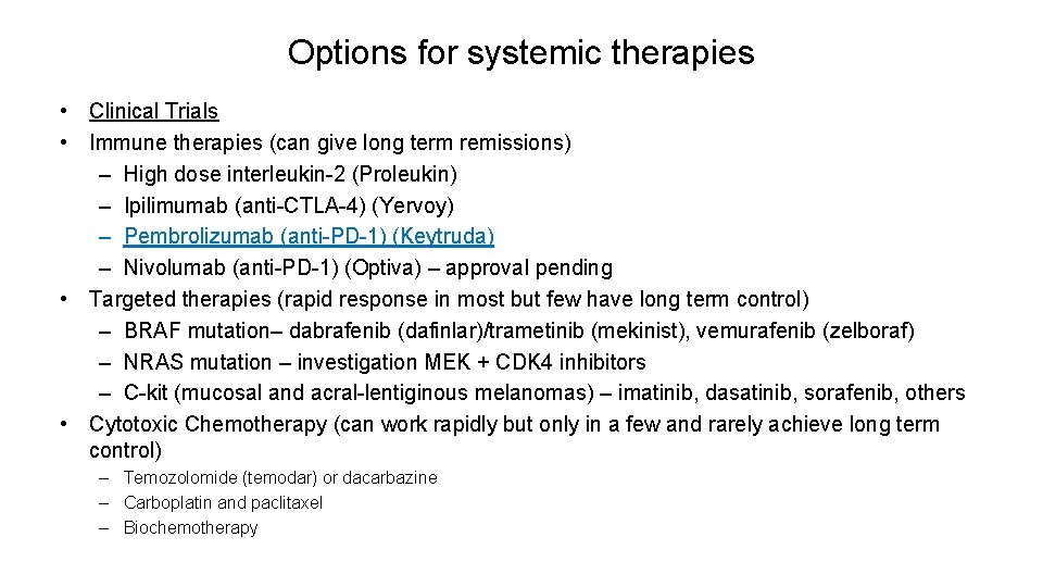 Options for systemic therapies • Clinical Trials • Immune therapies (can give long term