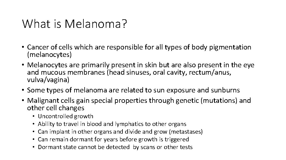 What is Melanoma? • Cancer of cells which are responsible for all types of