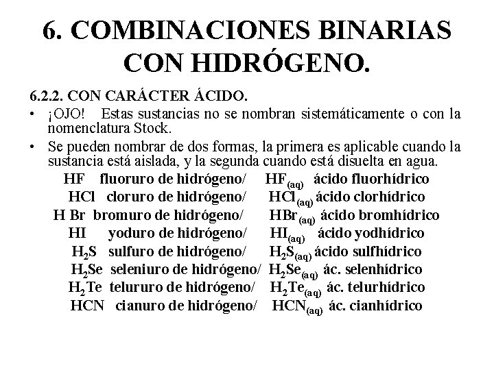 6. COMBINACIONES BINARIAS CON HIDRÓGENO. 6. 2. 2. CON CARÁCTER ÁCIDO. • ¡OJO! Estas