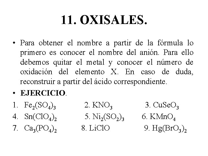 11. OXISALES. • Para obtener el nombre a partir de la fórmula lo primero