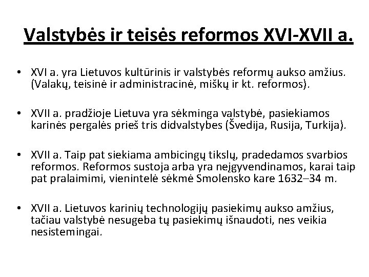 Valstybės ir teisės reformos XVI-XVII a. • XVI a. yra Lietuvos kultūrinis ir valstybės