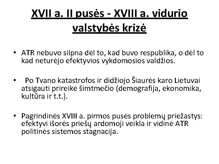 XVII a. II pusės - XVIII a. vidurio valstybės krizė • ATR nebuvo silpna