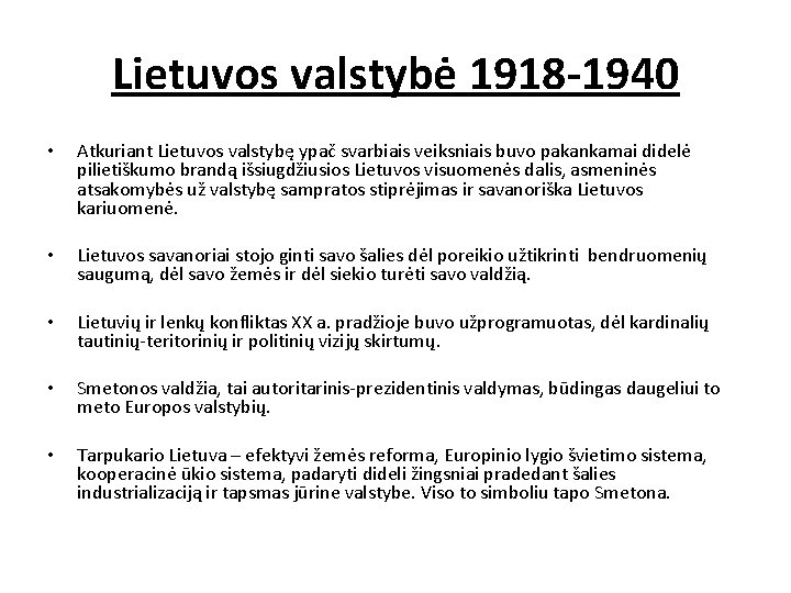 Lietuvos valstybė 1918 -1940 • Atkuriant Lietuvos valstybę ypač svarbiais veiksniais buvo pakankamai didelė