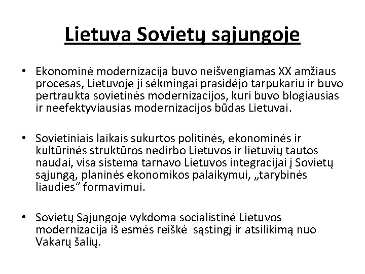 Lietuva Sovietų sąjungoje • Ekonominė modernizacija buvo neišvengiamas XX amžiaus procesas, Lietuvoje ji sėkmingai